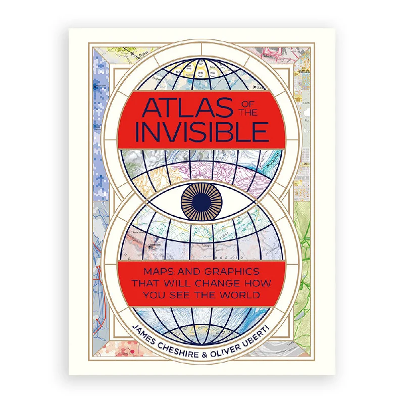 Atlas of the Invisible: Maps and Graphics That Will Change How You See the World